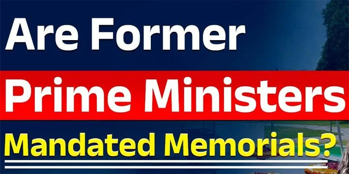 Are Former PMs Mandated Memorials ?