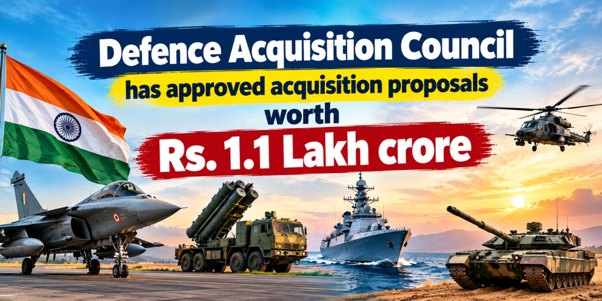 Defence Acquisition Council Approves ₹1.1 Lakh Crore