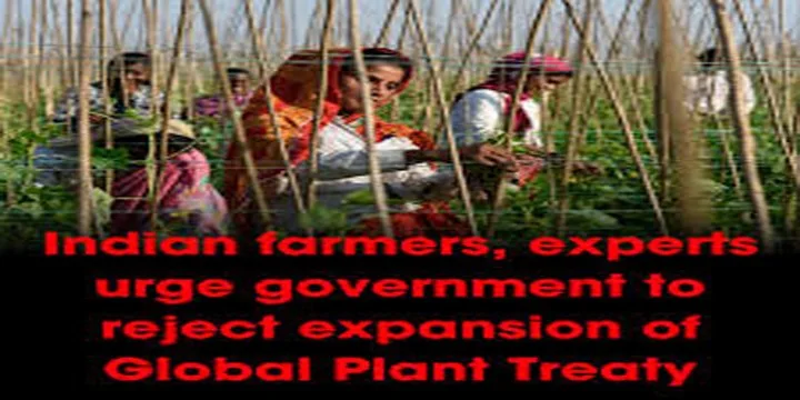 INDIAN FARMERS & EXPERTS ASK GOVERNMENT TO REJECT EXPANSION OF GLOBAL PLANTS TREATY
