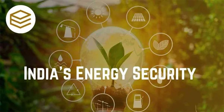 INDIA’S ENERGY SECURITY STRATEGY