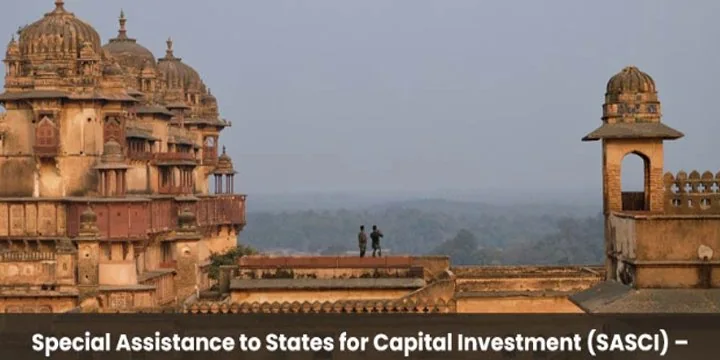 SPECIAL ASSISTANCE TO STATES FOR CAPITAL INVESTMENT (SASCI) SCHEME