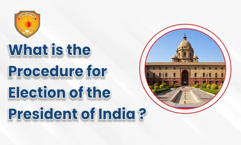 What is the procedure for Election of the President of India?