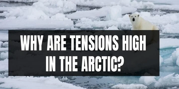 Why Are Tensions High In Arctic?